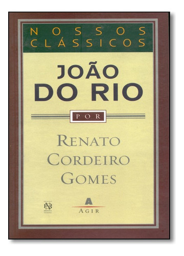 João Do Rio, De Renato Cordeiro Gomes. Editora Nova Fronteira Em Português