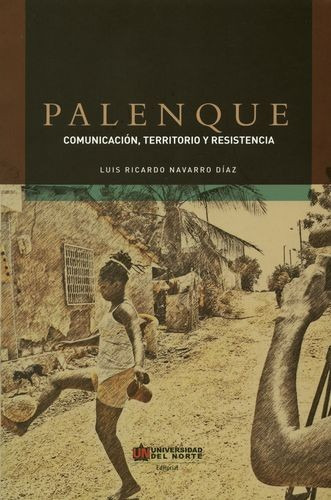 Libro Palenque. Comunicación, Territorio Y Resistencia