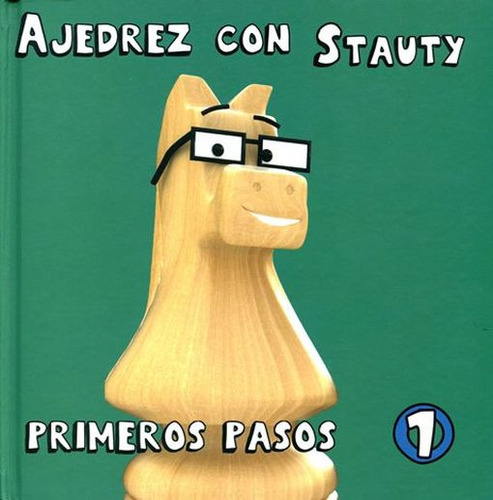 Ajedrez Con Stauty 1 - Primeros Pasos - Elguezabal Varela