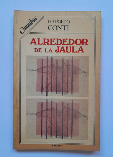 Alrededor De La Jaula - Haroldo Conti