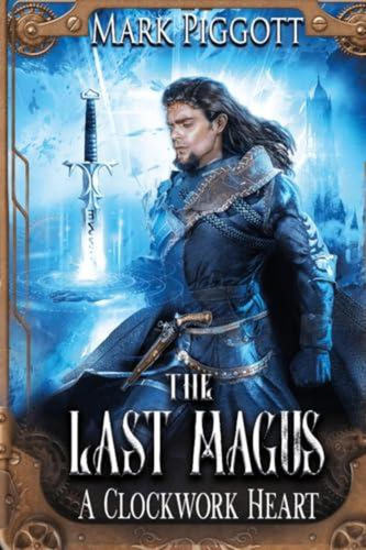 The Last Magus: A Clockwork Heart (en Inglés) / Piggott, Mar