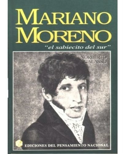 Mariano Moreno, El Sabiecito Del Sur - Colihue