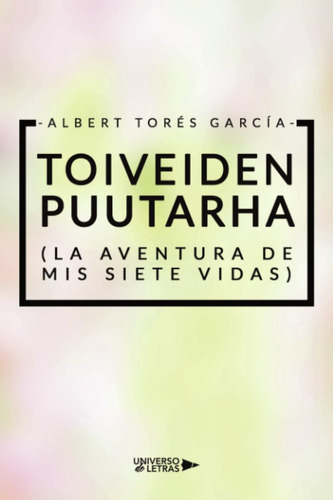 Toiveiden Puutarha (la Aventura De Mis Siete Vidas)