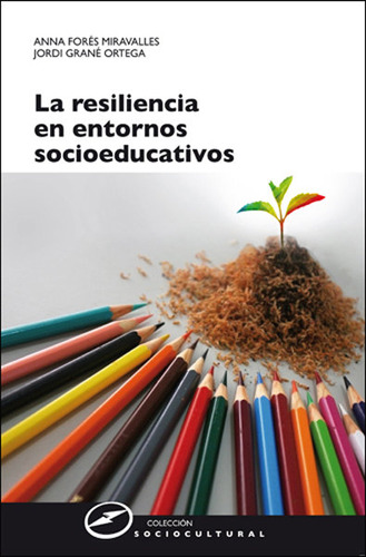 Resiliencia En Entornos Socioeducativos,la - Fores I Miraval