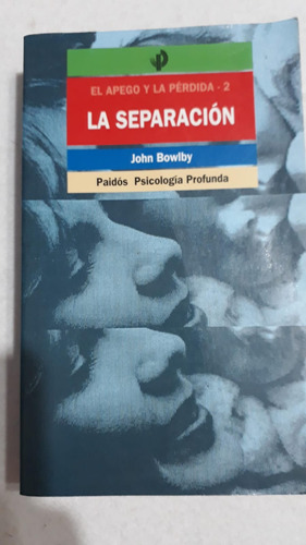 La Separación - John Bowlby - El Apego Y La Perdida - 2