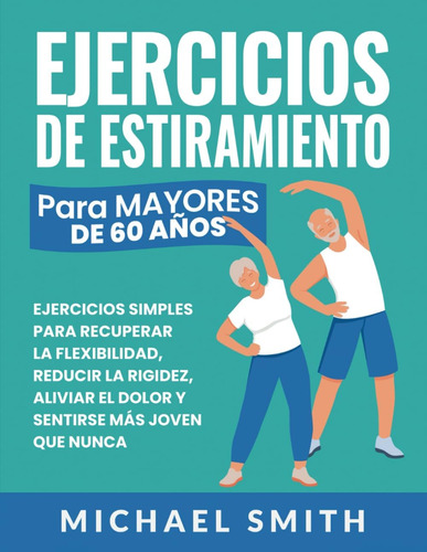 Libro: Ejercicios De Estiramiento Para Mayores De 60 Años: E