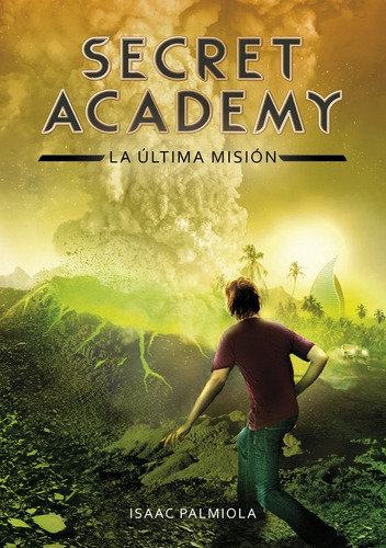 La Ãâºltima Misiãâ³n (secret Academy 5): La Última Misión, De Palmiola, Isaac., Vol. 1. Editorial Montena, Tapa Dura En Español