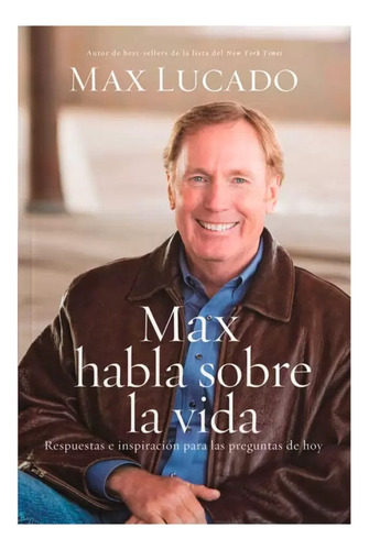 Max Habla Sobre La Vida - Max Lucado