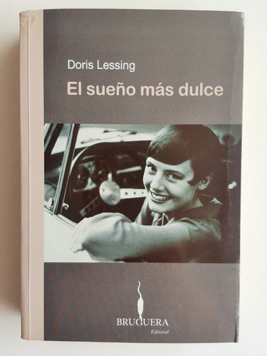 Doris Lessing El Sueño Mas Dulce & Bruguera Paginas: 511
