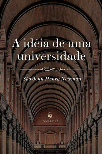 A Idéia De Uma Universidade ( São John Henry Newman )