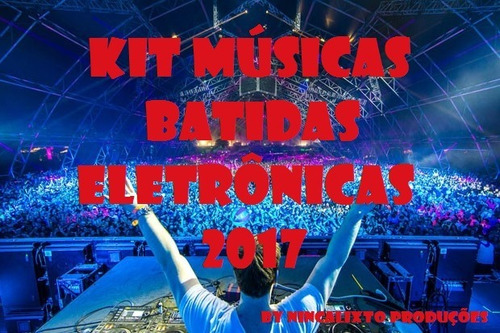 Kit 100 Músicas Batidas Eletrônicas 2017