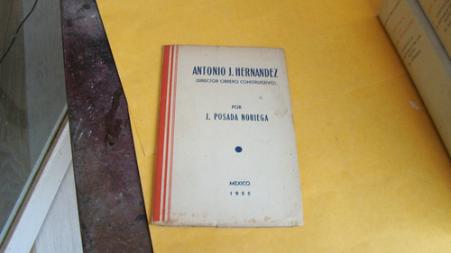 Antonio J. Hernandez , J. Posada Noriega , Año 1955 , 61 P (Usado)