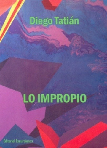 Lo Impropio - Diego Tatián