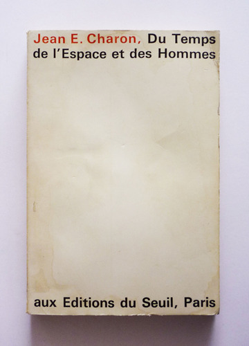 Du Temps De Lespace Et Des Hommes Jean E. Charon - Frances 