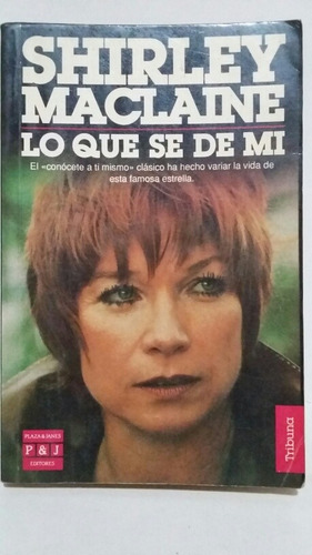 Lo Que Se Dice De Mí. Por Shirley Maclaine.