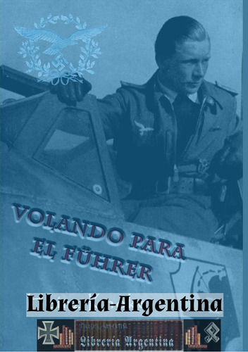 Volando Para El Führer - Heinz Knoke (aviación, Luftwaffe)