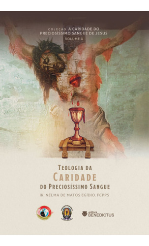 Teologia Da Caridade Do Preciosíssimo Sangue: Volume 10, De Irmã Nelma De Matos Egídio , Fcpps., Vol. 10. Editora Benedictus, Capa Mole, Edição 1 Em Português, 2023