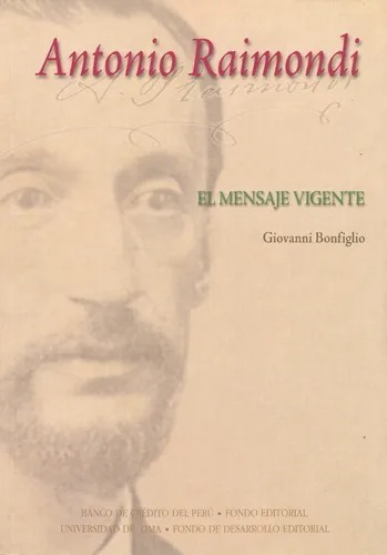 Antonio Raimondi El Mensaje Vigente - Giovanni Bonfiglio