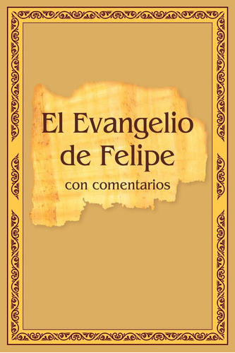 El Evangelio De Felipe Con Comentarios 619p2