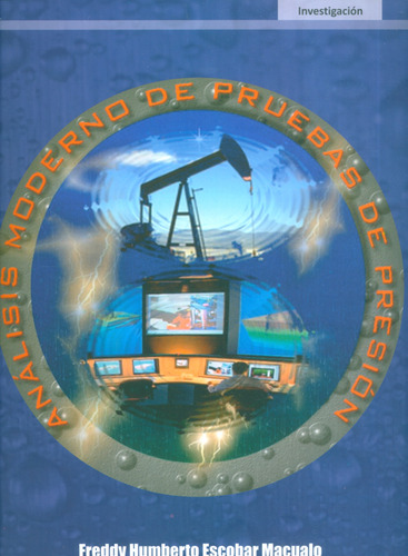 Análisis Moderno De Pruebas De Presión ( 3 Edición), De Freddy Humberto Escobar Macualo. Editorial U. Surcolombiana, Tapa Blanda, Edición 2014 En Español