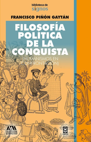 Filosofía Política De La Conquista: No, De Francisco Piñon Gaytan. Serie No, Vol. No. Editorial Orfila, Tapa Blanda, Edición No En Español, 2017