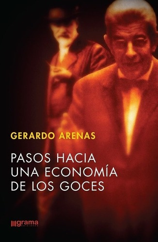 Pasos Hacia Una Economia De Los Goces - Arenas, Gera, de ARENAS GERARDO. Editorial Grama en español