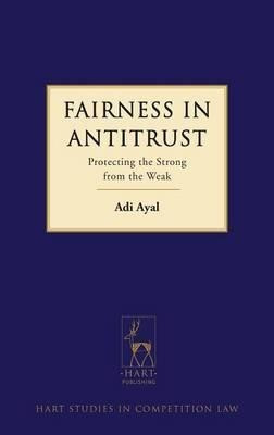 Fairness In Antitrust - Adi Ayal (hardback)