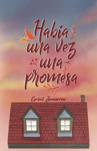 Libro: Había Una Vez Una Promesa (spanish Edition)