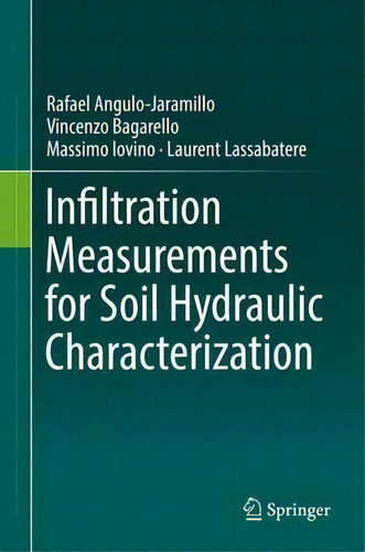 Infiltration Measurements For Soil Hydraulic Characterization, De Rafael Angulo-jaramillo., Vol. 1. Editorial Springer International Publishing Ag, Tapa Dura En Inglés