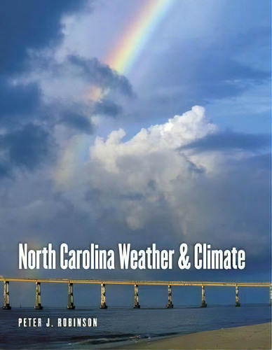 North Carolina Weather And Climate, De Peter J. Robinson. Editorial University North Carolina Press, Tapa Blanda En Inglés