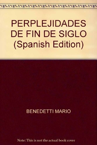Perplejidades De Fin De Siglo, De Benedetti, Mario. Editorial Seix Barral, Tapa Blanda, Edición 1 En Español