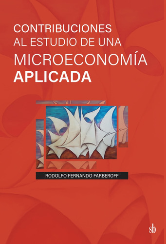 Contribuciones Al Estudio De Una Microeconomía Aplicada - Ro