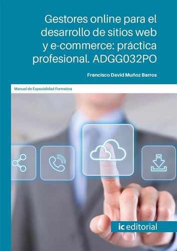 Gestores online para el desarrollo de sitios web y e-commerce: práctica profesional, de Francisco David Muñoz Barros. IC Editorial, tapa blanda en español, 2022