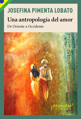 Una Antropologia Del Amor - Josefina Pimenta Lobato