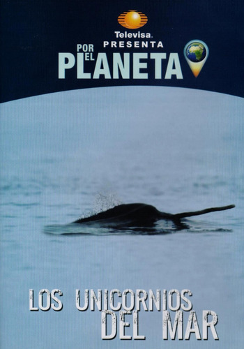 Por El Planeta Los Unicornios Del Mar Documental Dvd 