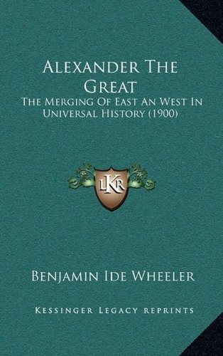 Alexander The Great The Merging Of East An West In Universal