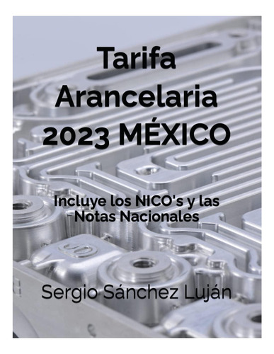 Libro: Tarifa Arancelaria 2023 Mexico: Ley De Los Impuestos