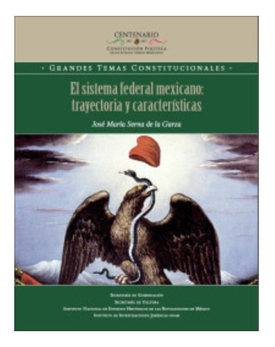 Libro El Sistema Federal Mexicano  Trayectoria Y Caract *cjs