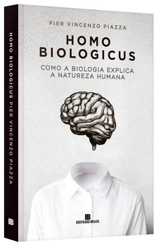 Homo biologicus: Como a biologia explica a natureza humana, de Piazza, Pier Vincenzo. Editorial Editora Bertrand Brasil Ltda., capa mole em português, 2021