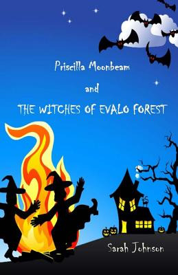 Libro Priscilla Moonbeam And The Witches Of Evalo Forest ...