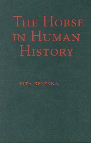 The Horse In Human History, De Pita Kelekna. Editorial Cambridge University Press, Tapa Dura En Inglés