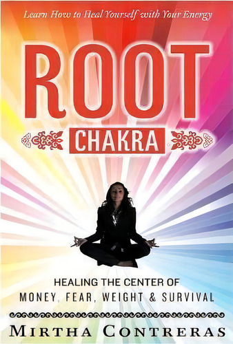 The Root Chakra, De Mirtha Treras. Editorial Createspace Independent Publishing Platform, Tapa Blanda En Inglés