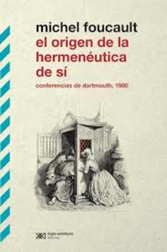 El Origen De La Hermeneutica De Si - Michel Foucault