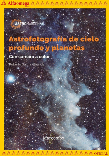 Astrofotografía De Cielo Profundo Y Planetas, De Roberto García Valencia. Editorial Alfaomega Grupo Editor, Tapa Blanda, Edición 1 En Español, 2022