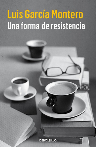 Una Forma De Resistencia - García Montero, Luis  - *
