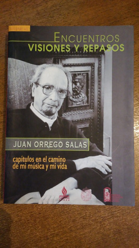 Encuentros,visiones Y Repasos / Juan Orrego Salas