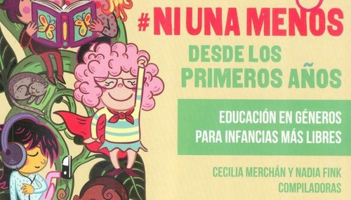 Ni Una Menos, Desde Los Primeros Años. Educación En Géneros