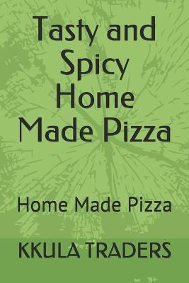 Libro Tasty And Spicy Home Made Pizza : Home Made Pizza -...