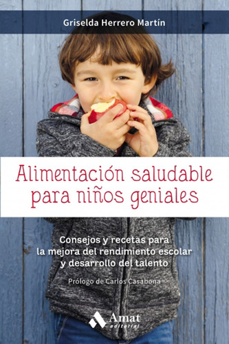 ALIMENTACION SALUDABLE PARA NIÑOS GENIALES, de GRISELDA HERRERO. Editorial Amat, tapa blanda en español, 2019