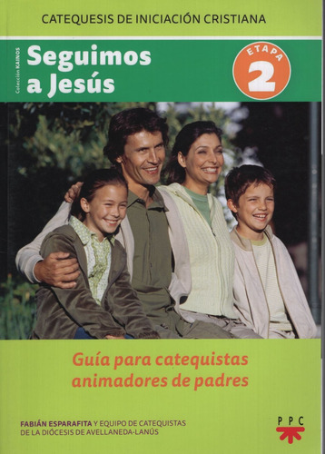 Seguimos A Jesus - Guia Del Catequistas Animadores De Padres - Etapa 2 - Catequesis De Iniciacion Cristiana, de Diocesis Avellaneda Lanus. Editorial PPC, tapa blanda en español, 2013